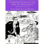 Consumption in the Age of Affluence: The World of Food
