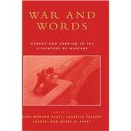 War and Words Horror and Heroism in the Literature of Warfare