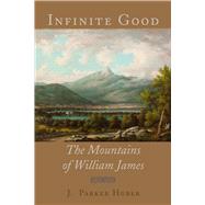 Infinite Good The Mountains of William James