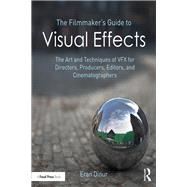 The Filmmaker's Guide to Visual Effects