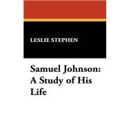 Samuel Johnson : A Study of His Life