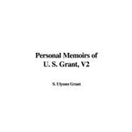 Personal Memoirs of U S Grant, V2