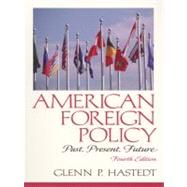 American Foreign Policy : Past, Present and Future