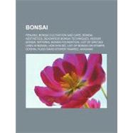 Bonsai : Penjing, Bonsai Cultivation and Care, Bonsai Aesthetics, Deadwood Bonsai Techniques, Indoor Bonsai, National Bonsai Foundation, List of Specie