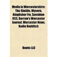 Media in Worcestershire : The Shuttle, Wyvern, Kingfisher Fm, Sunshine 855, Berrow's Worcester Journal, Worcester News, Radio Redditch