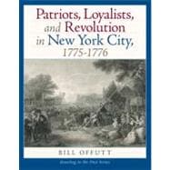 Patriots, Loyalists, and Revolution in New York City, 1775-1776