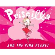 Priscilla And The Pink Planet