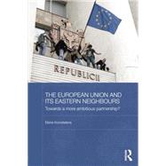 The European Union and its Eastern Neighbours: Towards a More Ambitious Partnership?