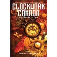 Clockwork Canada Steampunk Fiction