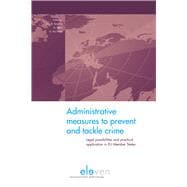 Administrative Measures to Prevent and Tackle Crime Legal Possibilities and Practical Application in EU Member States