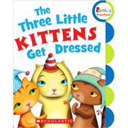The Three Little Kittens Get Dressed
