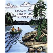 Leave Only Ripples : A Canoe Country Sketchbook