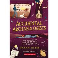 Accidental Archaeologists True Stories of Unexpected Discoveries