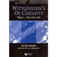 Wittgenstein's On Certainty There - Like Our Life