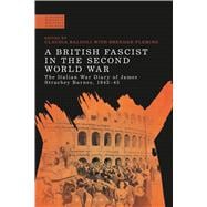 A British Fascist in the Second World War The Italian War Diary of James Strachey Barnes, 1943-45