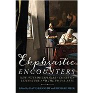 Ekphrastic encounters New interdisciplinary essays on literature and the visual arts