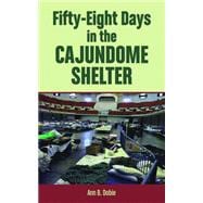 Fifty-eight Days in the Cajundome Shelter