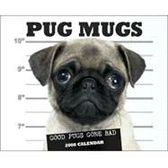 Pug Mugs 2008 Calendar: Good Pugs Gone Bad