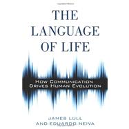 The Language of Life How Communication Drives Human Evolution