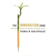 The Innovation Zone How Great Companies Re-Innovate for Amazing Success