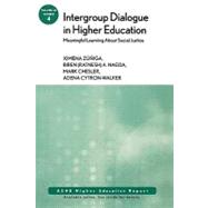 Intergroup Dialogue in Higher Education: Meaningful Learning About Social Justice ASHE Higher Education Report, Volume 32, Number 4