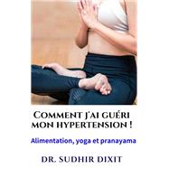 Comment j'ai guéri ma tension artérielle ?