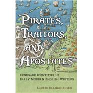 Pirates, Traitors, and Apostates