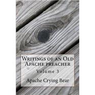 Writings of an Old Apache Preacher