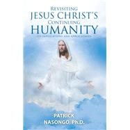 Revisiting Jesus Christ's Continuing Humanity