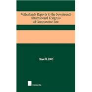 Netherlands Reports to the Seventeeth International Congress of Comparative Law Utrecht 2006