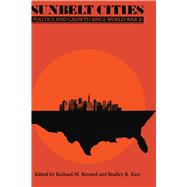 Sunbelt Cities : Politics and Growth since World War II