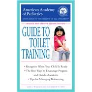 The American Academy of Pediatrics Guide to Toilet Training Revised and Updated Second Edition