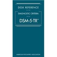 Desk Reference to the Diagnostic Criteria From DSM-5-TRâ„¢,9780890425800