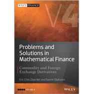 Problems and Solutions in Mathematical Finance Volume IV Commodity and Foreign Exchange Derivatives