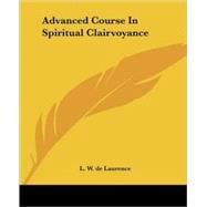 Advanced Course in Spiritual Clairvoyance
