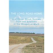The Long Road Home and Other Short Stories from the Silences in the Gospel of Mark