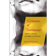 Gestures of Testimony Torture, Trauma, and Affect in Literature