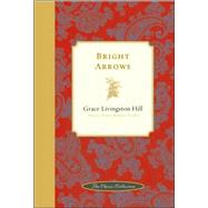 Bright Arrows: America's Pioneer Romance Novelist