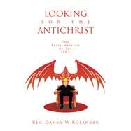 LOOKING FOR THE ANTICHRIST