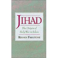 Jihad The Origin of Holy War in Islam
