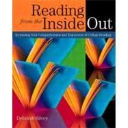 Reading from the Inside Out: Increasing Your Comprehension and Enjoyment of College Reading