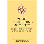 Your Re-defining Moments