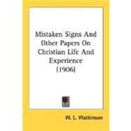 Mistaken Signs And Other Papers On Christian Life And Experience 1906