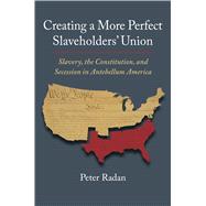 Creating a More Perfect Slaveholders' Union