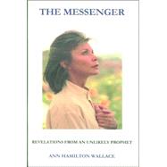The Messenger: Revelations from an Unlikely Prophet