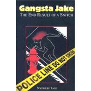 Gangsta Jake: The End Result of a Snitch
