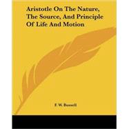Aristotle on the Nature, the Source, and Principle of Life and Motion