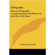 Telepathy: Mental Telegraphic Communication and What It Is and How It Is Done