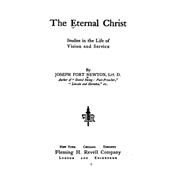 The Eternal Christ, Studies in the Life of Vision and Service