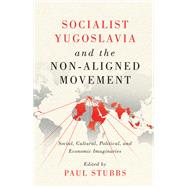 Socialist Yugoslavia and the Non-Aligned Movement